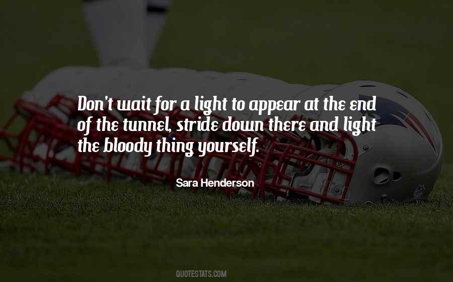 There Is No Light At The End Of The Tunnel Quotes #464478