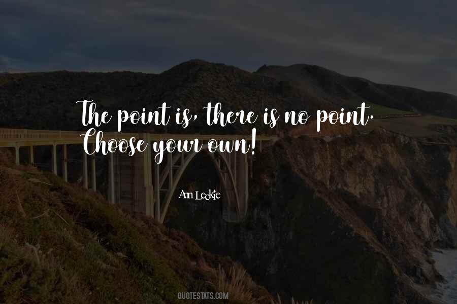 There Is No Point Quotes #1472536