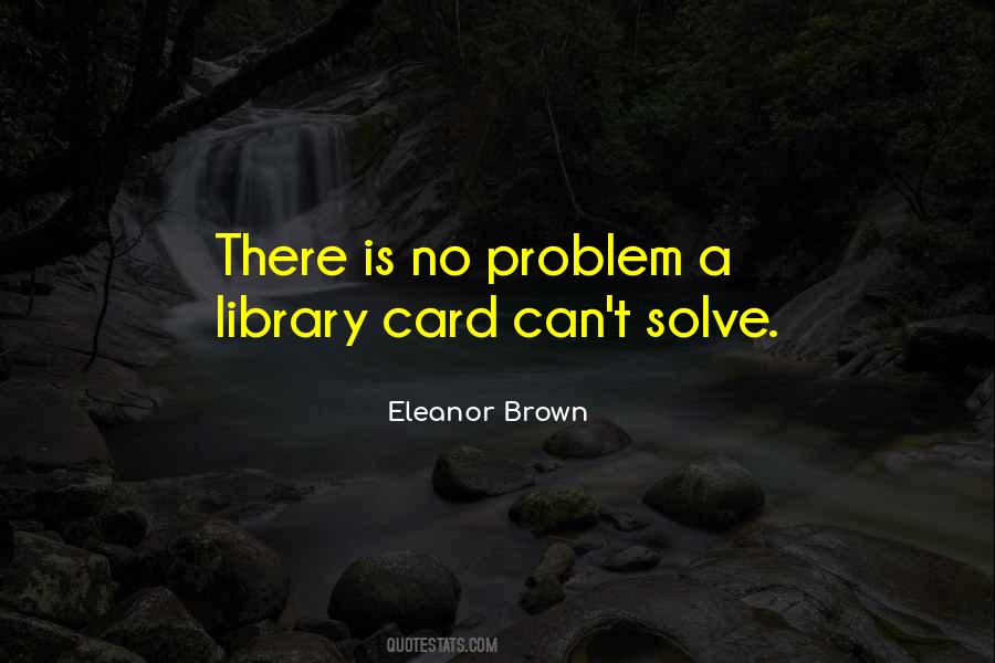 There Is No Problem Quotes #1549143