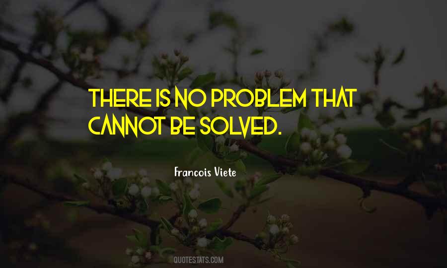 There Is No Problem Quotes #1712801