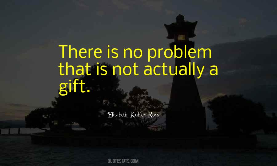 There Is No Problem Quotes #315071