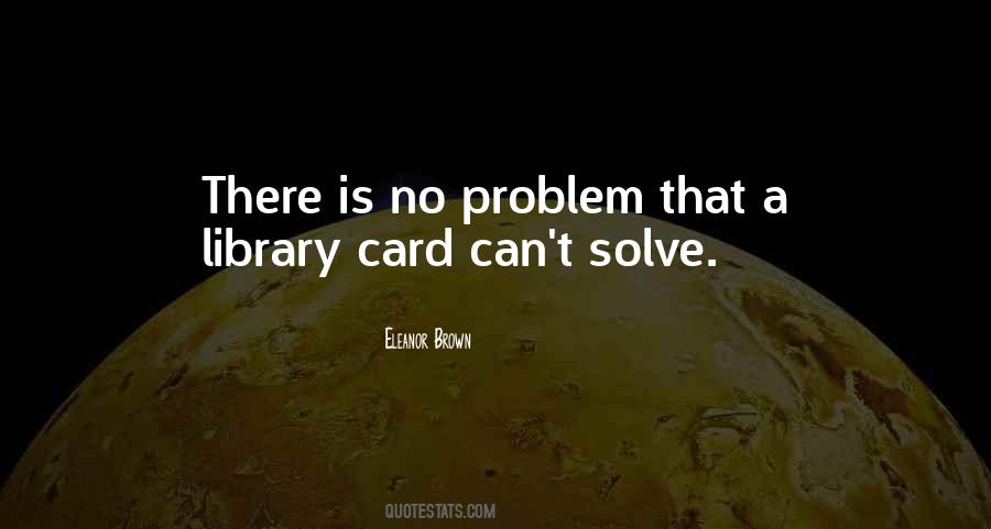 There Is No Problem Quotes #621392