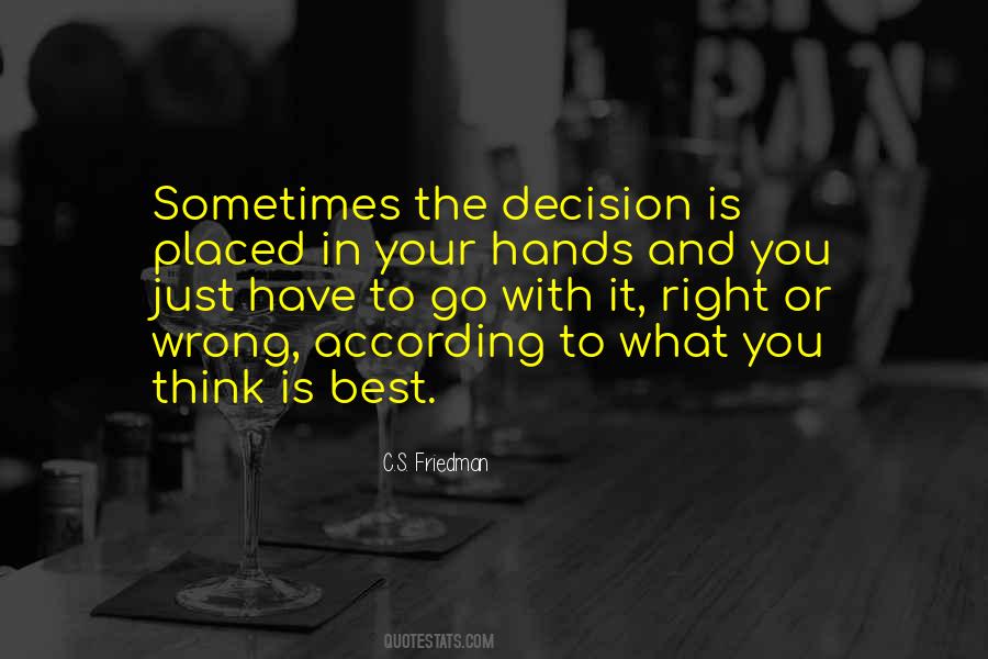 There Is No Right Or Wrong Decision Quotes #441814