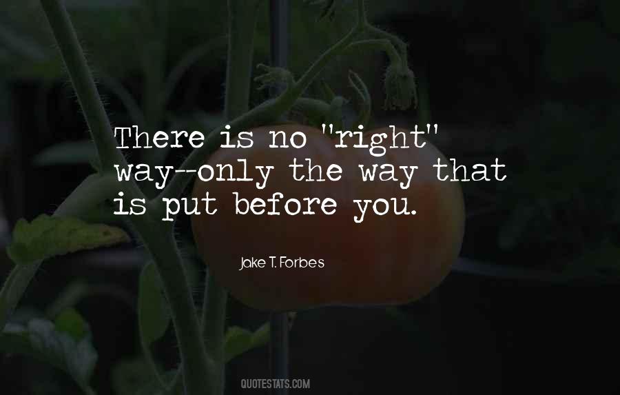 There Is No Right Way Quotes #1467630