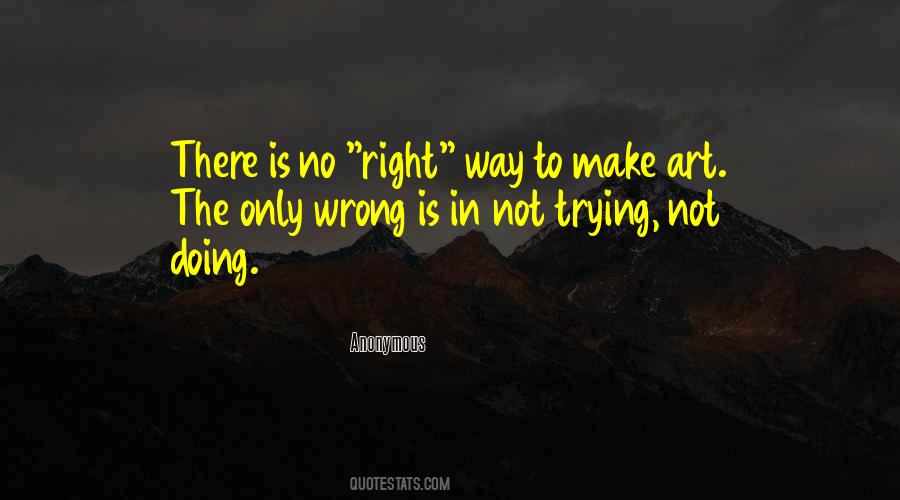 There Is No Right Way Quotes #584687