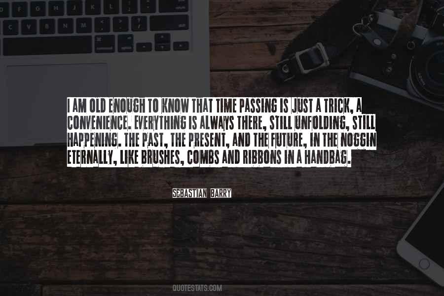 There Is No Time Like The Present Quotes #668246