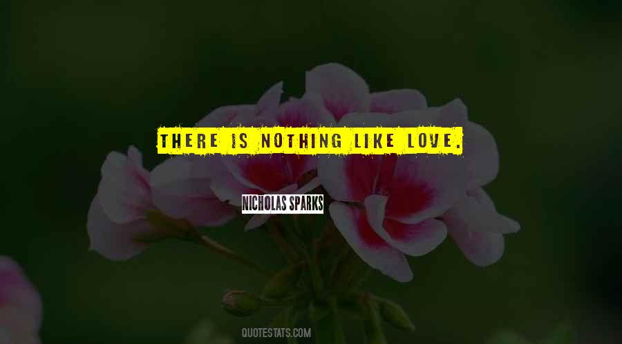 There Is Nothing Like Love Quotes #1402951