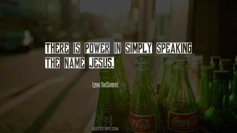 There Is Power In The Name Of Jesus Quotes #968302