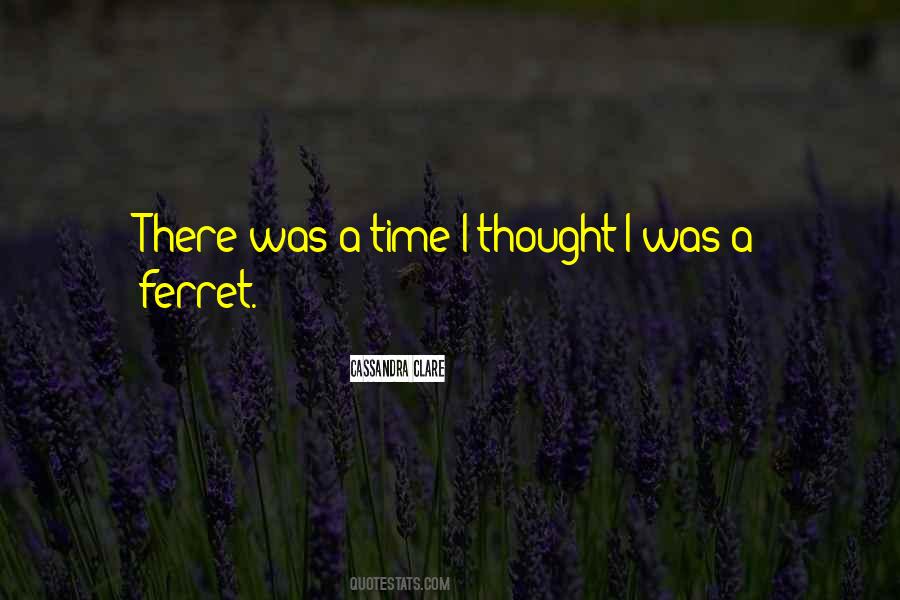 There Was A Time Quotes #1723344