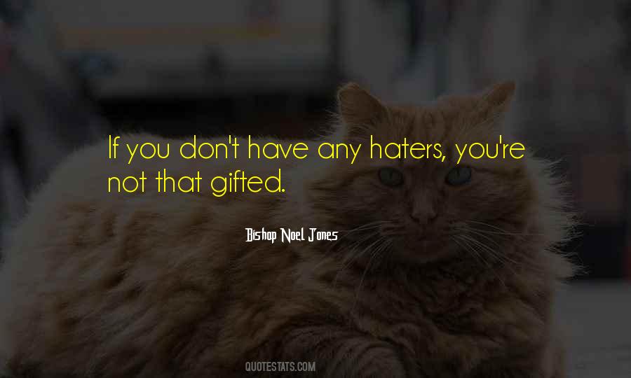 There Will Be Haters Quotes #172689