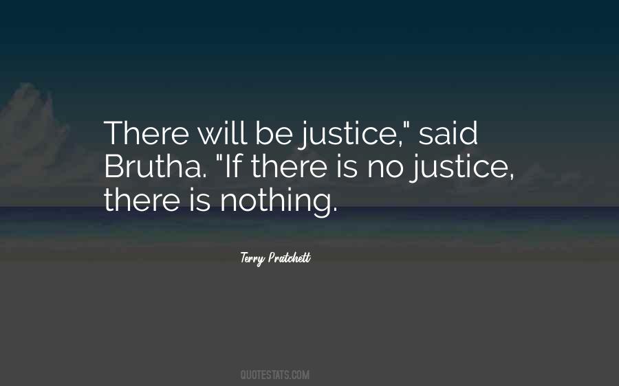 There Will Be Justice Quotes #433749