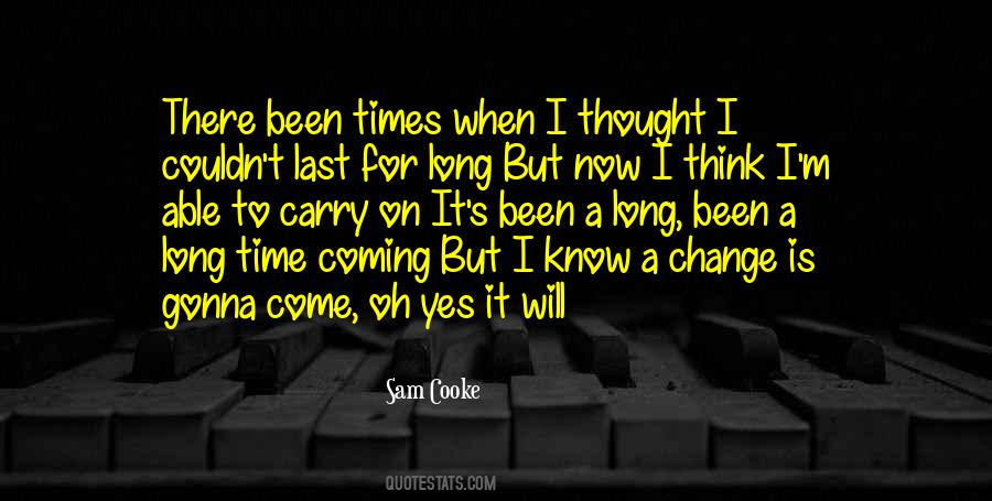 There Will Come A Time Quotes #1576224