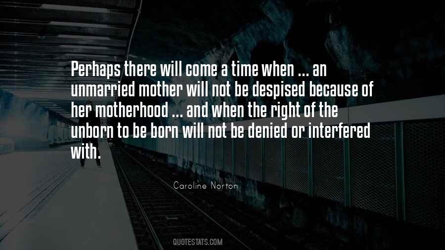 There Will Come A Time Quotes #1808843