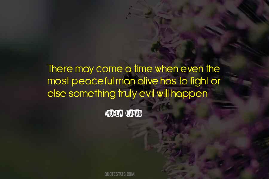 There Will Come A Time Quotes #728456