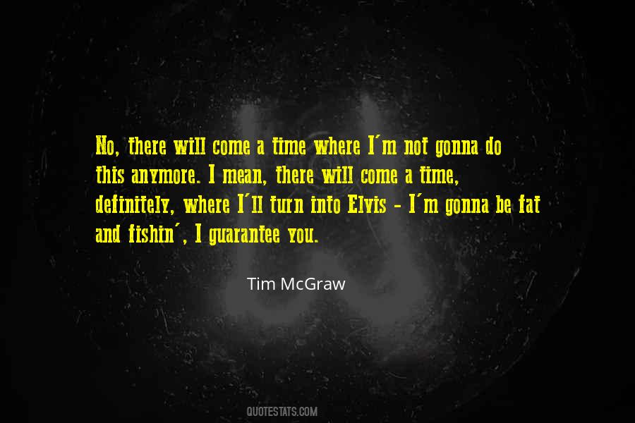 There Will Come A Time Quotes #765822