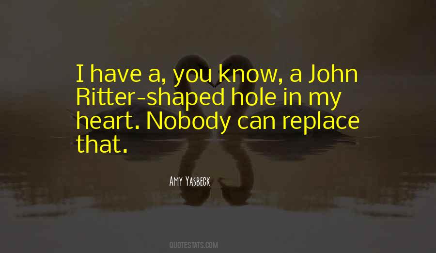 There's A Hole In My Heart Quotes #488255