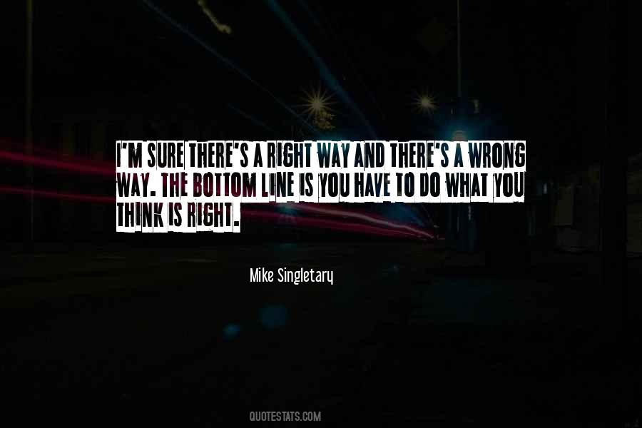 There's A Right Way And A Wrong Way Quotes #386790