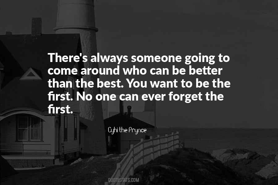 There's Always Someone Better Than You Quotes #1242559