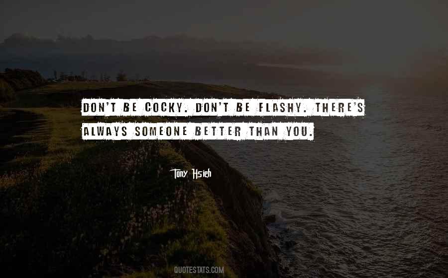There's Always Someone Better Than You Quotes #767151