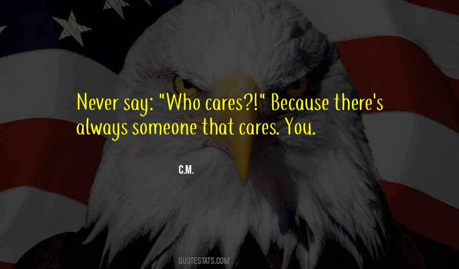 There's Always Someone Who Cares Quotes #1041971