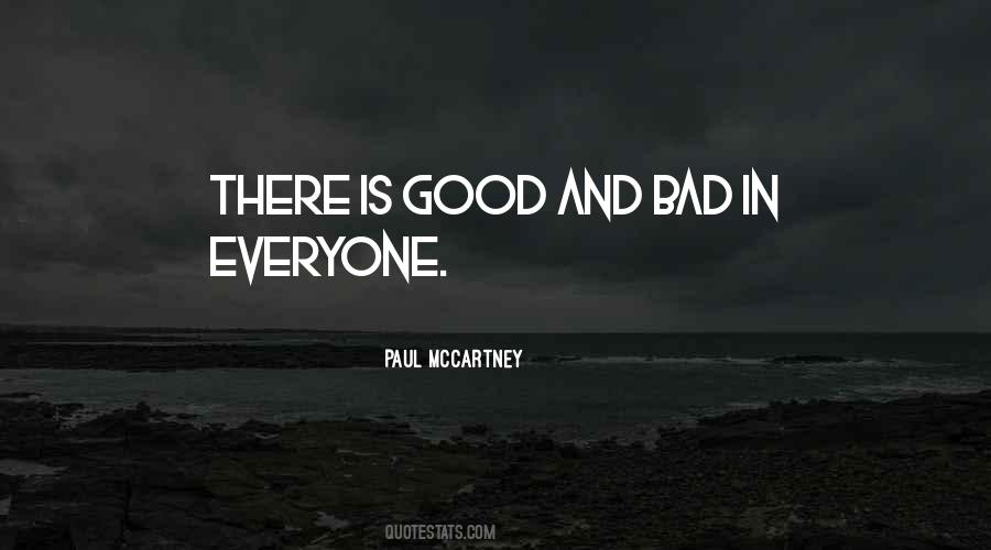 There's Good And Bad In Everyone Quotes #1860998