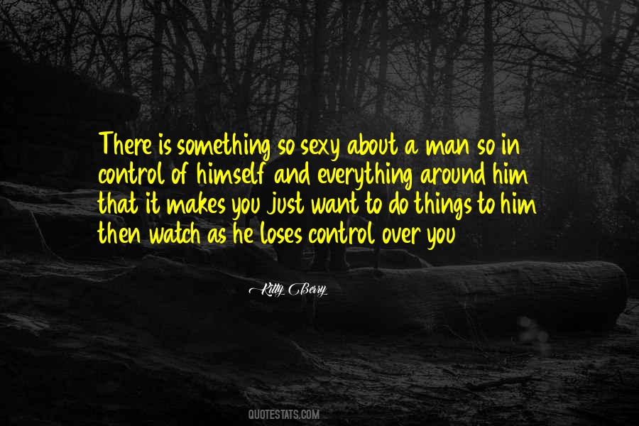 There's Just Something About Him Quotes #1314537