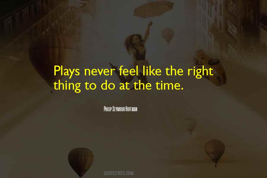 There's Never A Right Time Quotes #141660