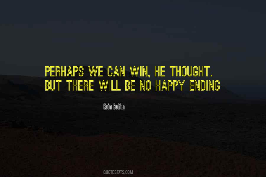 There's No Happy Ending Quotes #1575625