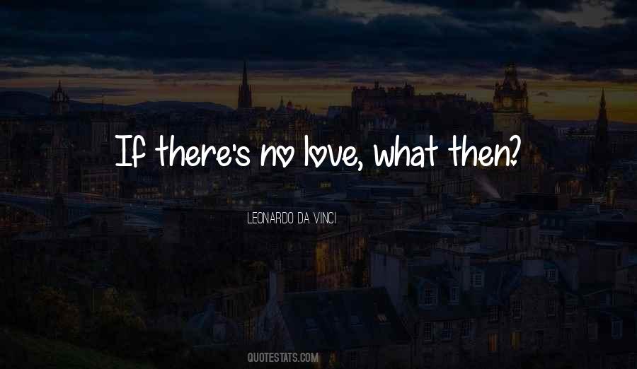 There's No Love Quotes #1030051