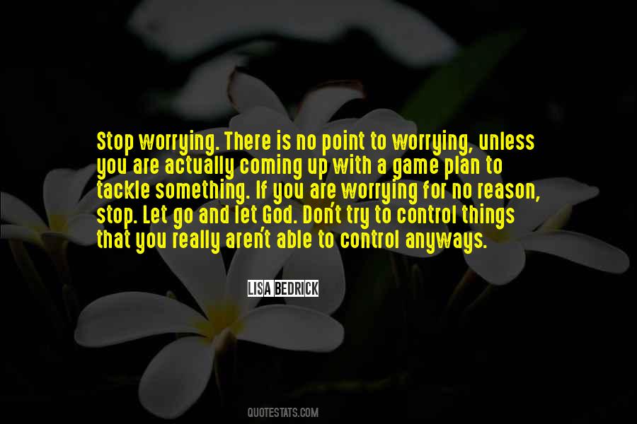 There's No Point In Worrying Quotes #1615976