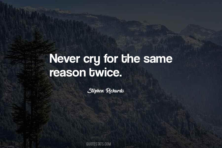 There's No Reason To Cry Quotes #751817