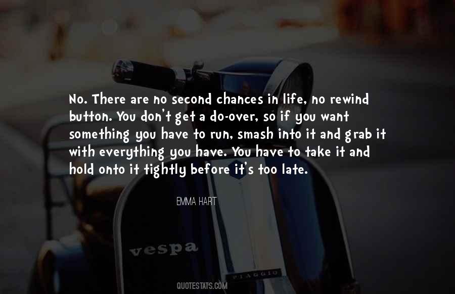 There's No Second Chances Quotes #527129