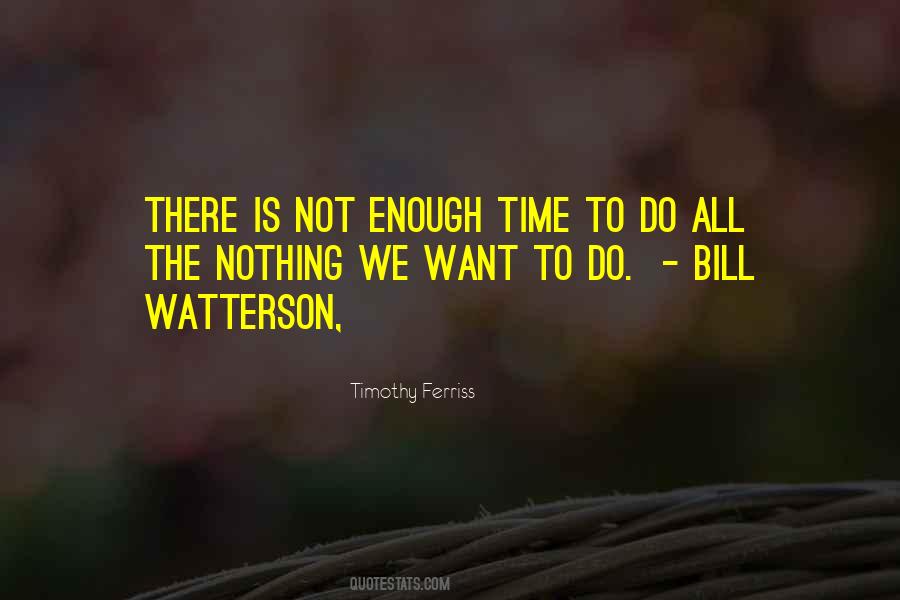There's Not Enough Time Quotes #1523112