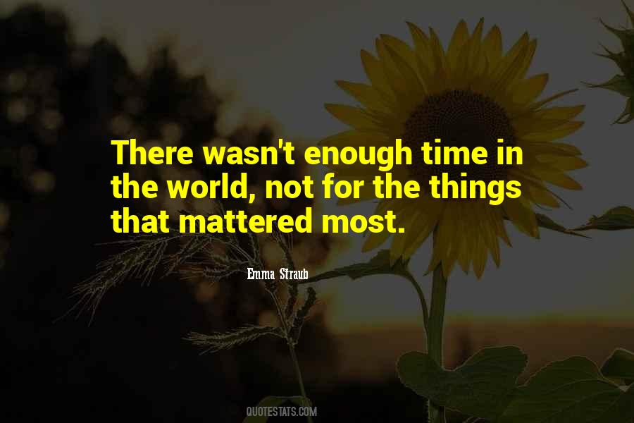 There's Not Enough Time Quotes #803080