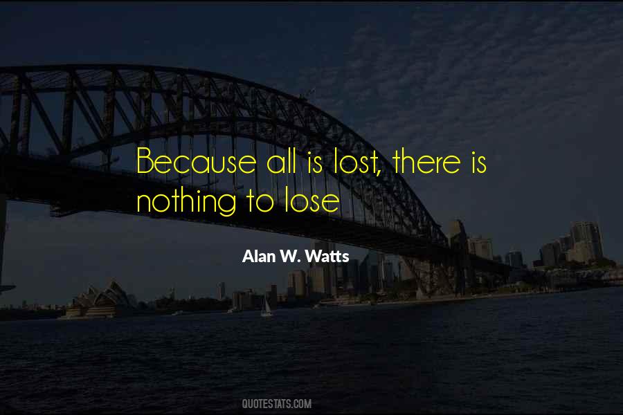 There's Nothing To Lose Quotes #1759519
