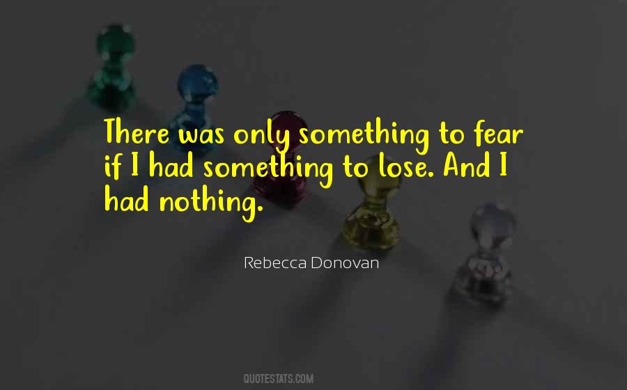 There's Nothing To Lose Quotes #844945