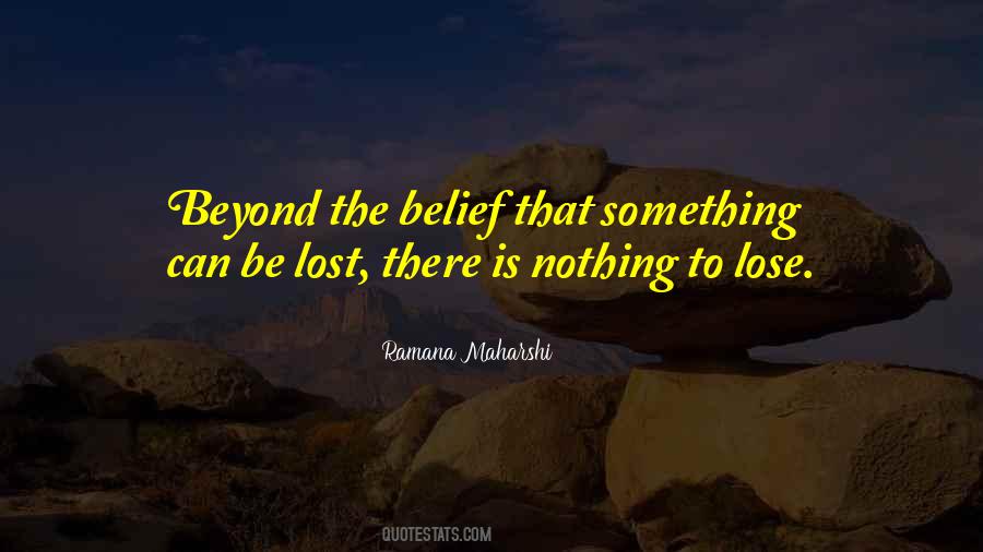 There's Nothing To Lose Quotes #928075