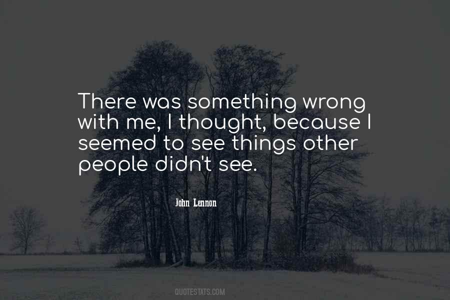 There's Something Wrong With Me Quotes #603757