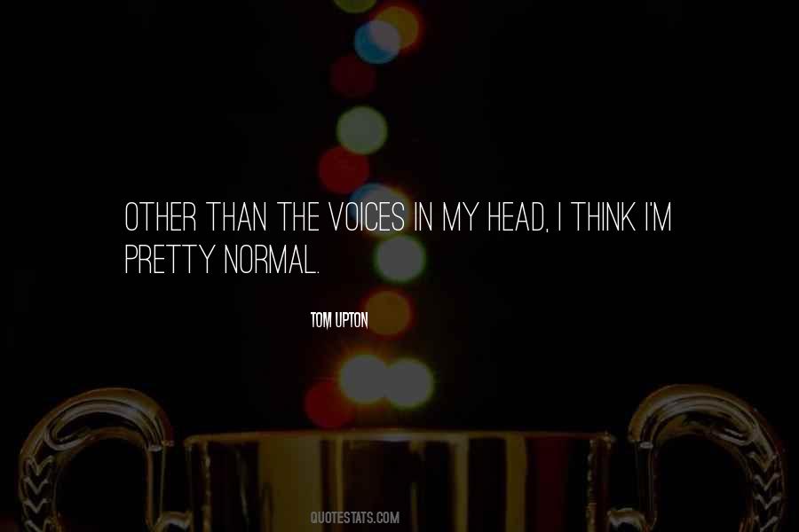 These Voices In My Head Quotes #85101