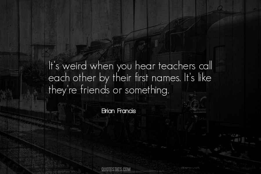 They Call Me Weird Quotes #36901