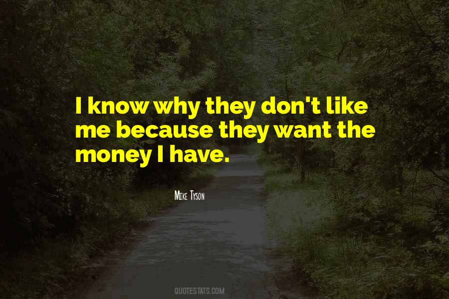 They Don't Like Me Quotes #1851058