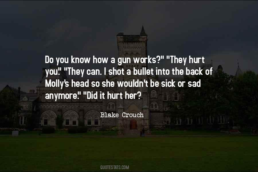 They Hurt You Quotes #1468969