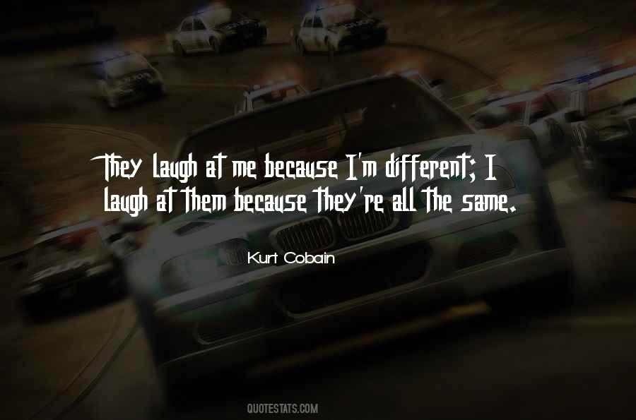 They Laugh At Me Because I'm Different Quotes #82530