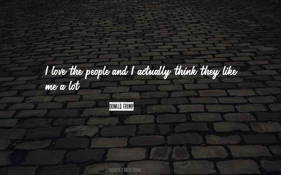 They Like Me Quotes #1817567