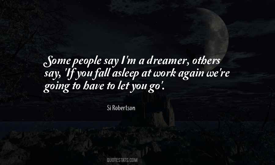 They Say I Am A Dreamer Quotes #214281