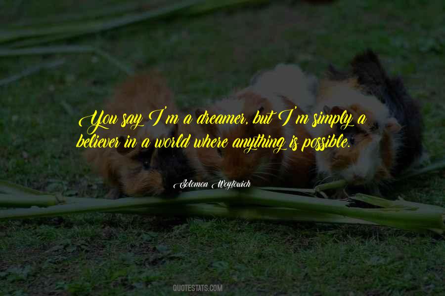 They Say I Am A Dreamer Quotes #46558