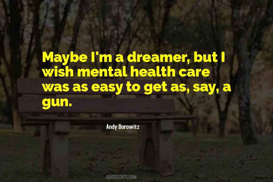 They Say I Am A Dreamer Quotes #543926