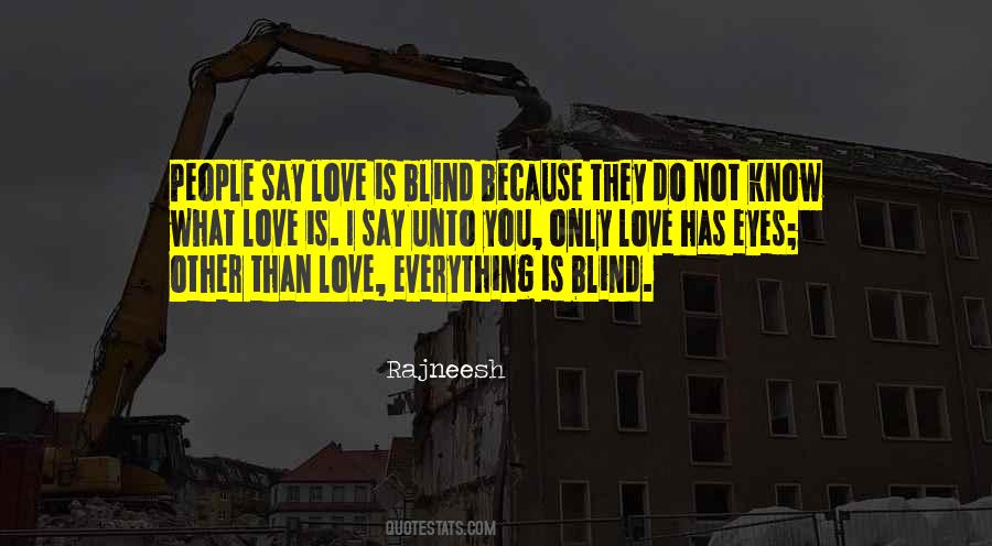 They Say Love Blind Quotes #1227279