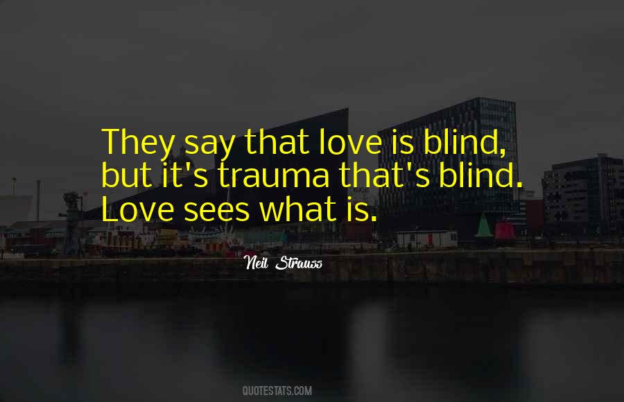 They Say Love Blind Quotes #181915