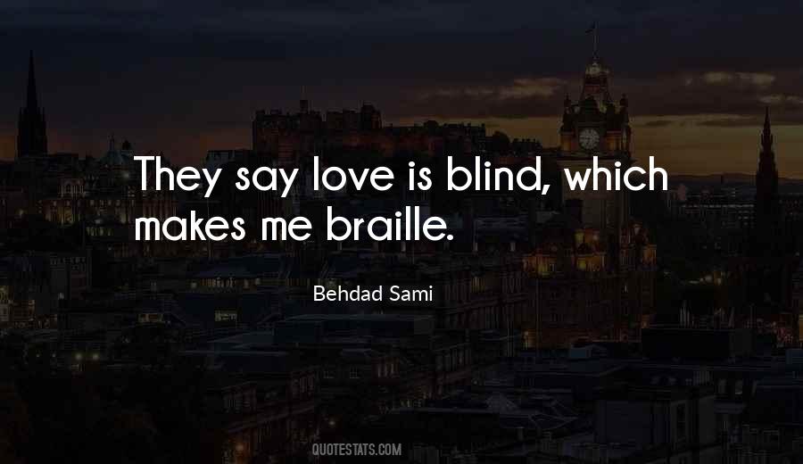 They Say Love Blind Quotes #366336